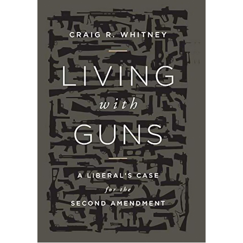 Living with Guns: A Liberal&#39;s Case for the Second Amendment - Politics Book