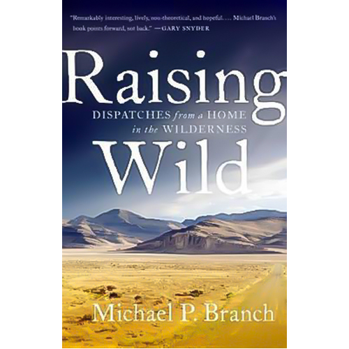 Raising Wild: Dispatches from a Home in the Wilderness Hardcover Book