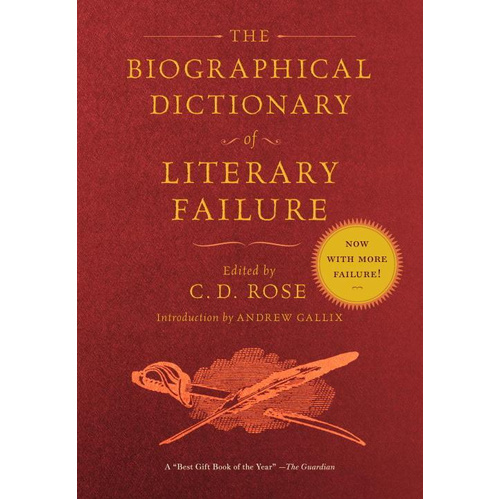 The Biographical Dictionary of Literary Failure -C. D. Rose Book