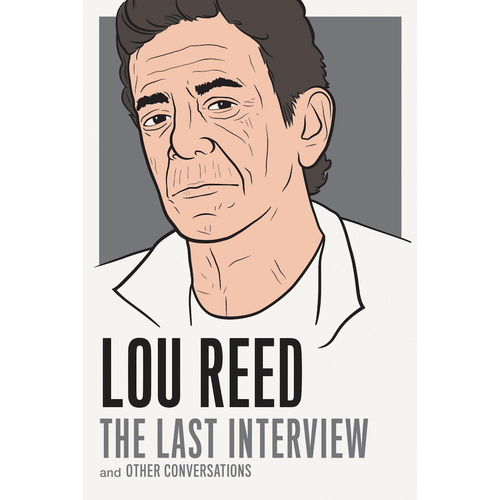 Lou Reed: The Last Interview: And Other Conversations - Novel Book