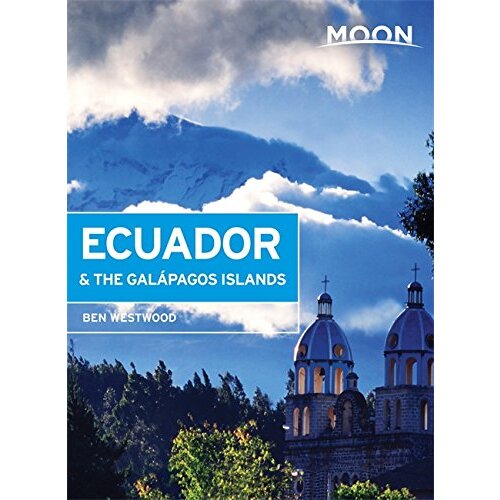 Moon Ecuador &amp; the Galapagos Islands: Moon Handbooks - Travel Book