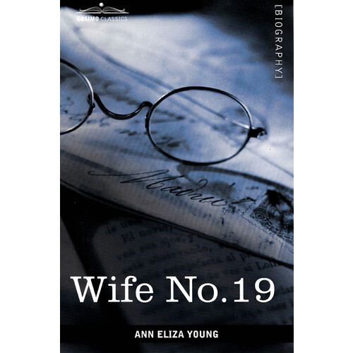 Wife No. 19 -Young, Ann Eliza Biography Book