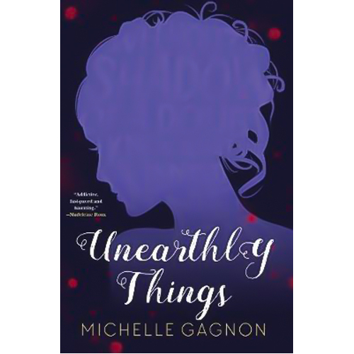 Gagnon, M: Unearthly Things Michelle Gagnon Hardcover Book