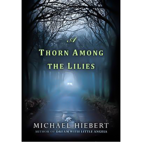A Thorn Among the Lilies Michael Hiebert Paperback Novel Book