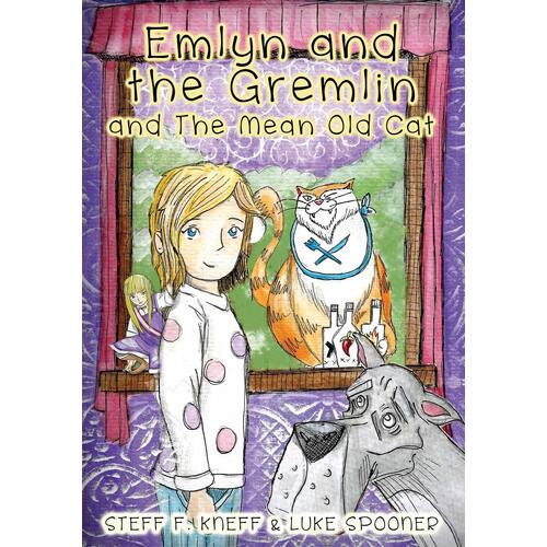 Emlyn and the Gremlin and the Mean Old Cat - Steff F. Kneff