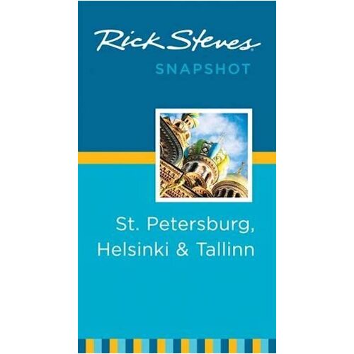 Rick Steves Snapshot St. Petersburg, Helsinki &amp; Tallinn: Rick Steves Snapshot