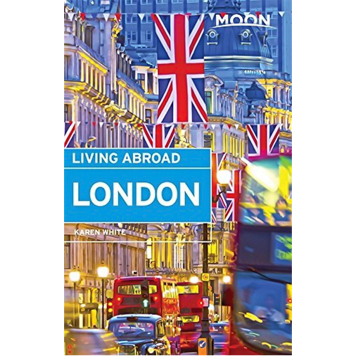 Moon Living Abroad London: Moon Living Abroad -White, Karen Travel Book