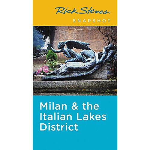 Rick Steves Snapshot Milan &amp; the Italian Lakes District: Third Edition - Travel