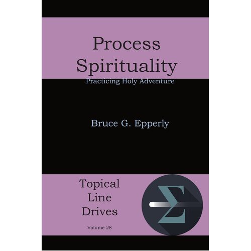 Process Spirituality: Practicing Holy Adventure (28) - Bruce G Epperly