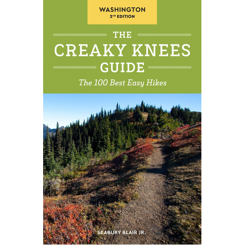 The Creaky Knees Guide Washington: The 100 Best Easy Hikes (Creaky Knees) - 