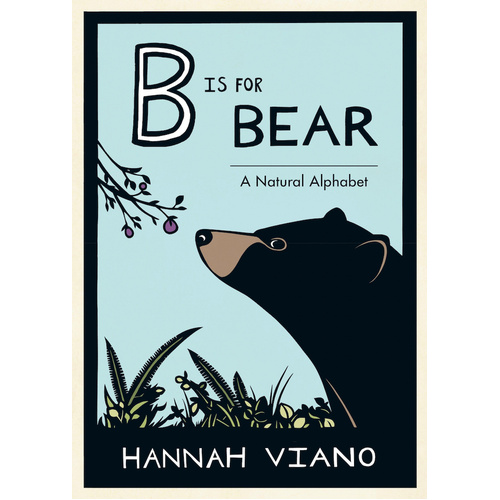 B Is for Bear: A Natural Alphabet -Hannah Viano Children&#39;s Book