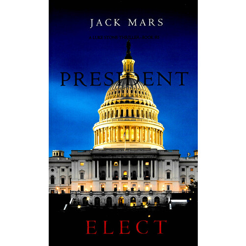 President Elect (A Luke Stone Thriller-Book 5) -Jack Mars Fiction Book