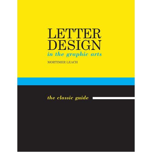 Letter Design in the Graphic Arts - Mortimer Leach
