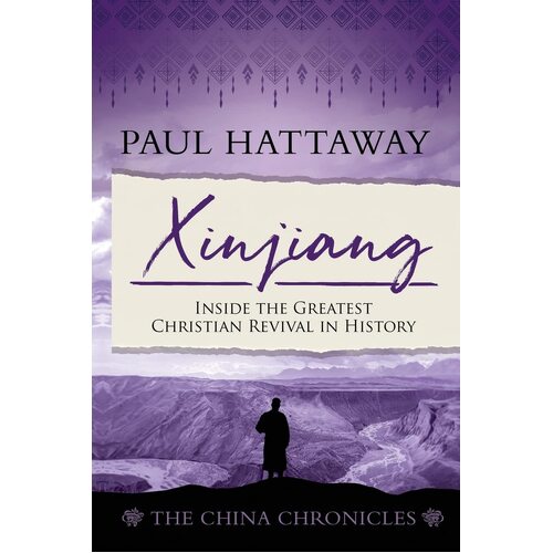 Xinjiang (The China Chronicles) (Book 6): Inside the Greatest Christian Revival in History  - Paul Hattaway