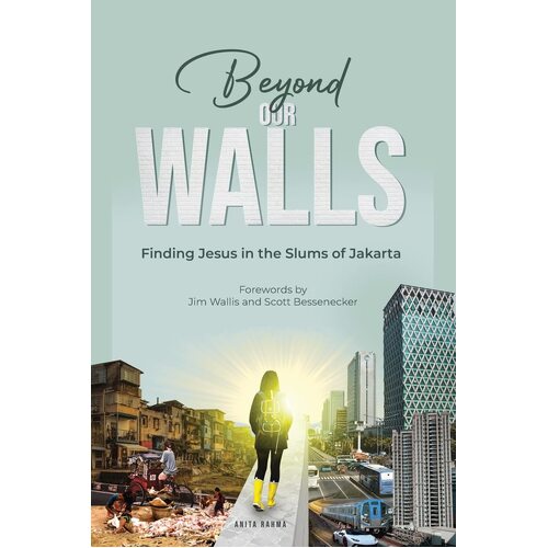 Beyond Our Walls: Finding Jesus in the Slums of Jakarta - Anita Rahma