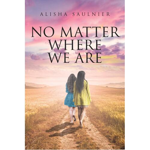 No Matter Where We Are - Alisha Saulnier