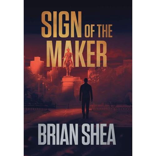 Sign of the Maker: A Boston Crime Thriller  - Brian Shea