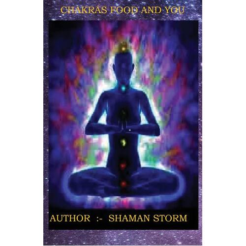CHAKRAS FOOD &amp; YOU - Shaman Storm