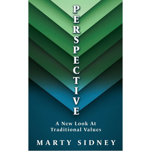 P E R S P E CT I V E: A New Look At Traditional Values  - MARTY SIDNEY