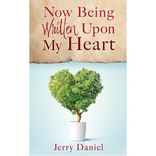 Now Being Written Upon My Heart  - Jerry Daniel
