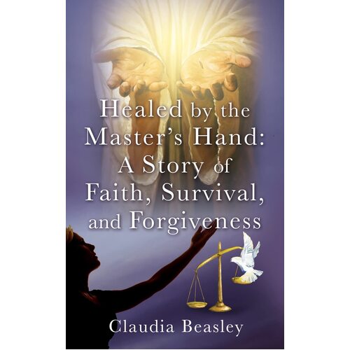 Healed by the Masters Hand  - Claudia Beasley