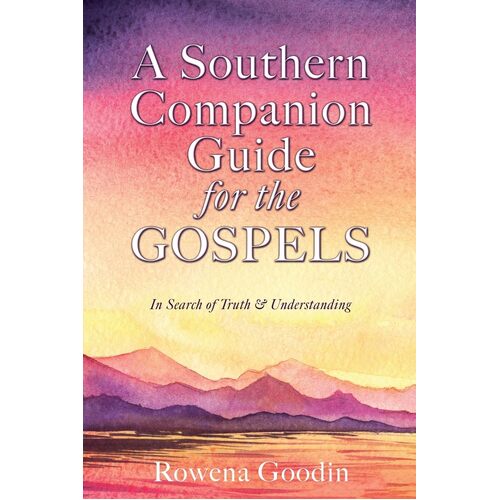 A Southern Companion Guide for the GOSPELS  - Rowena Goodin