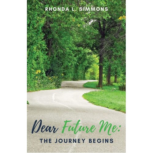 Dear Future Me: : The Journey Begins  - Rhonda L. Simmons