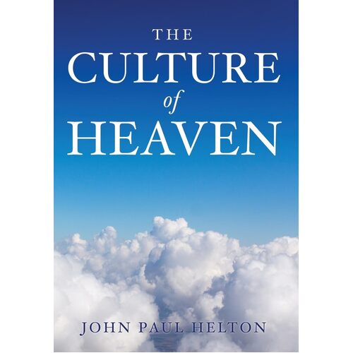 The Culture Of Heaven  - John Paul Helton