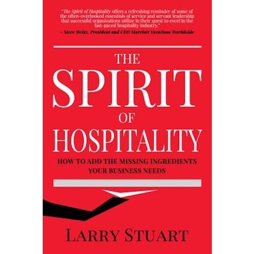 The Spirit of Hospitality -How to Add the Missing Ingredients Your Business Needs Book