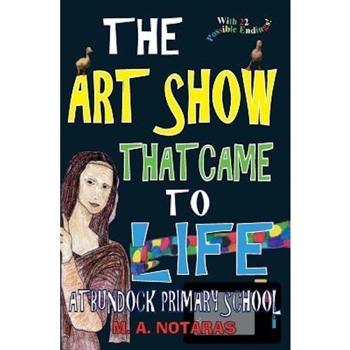 The Art Show That Came To Life at Bundock Primary School - Children&#39;s Book
