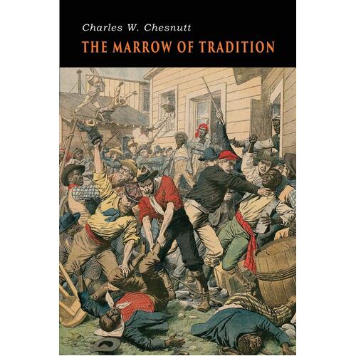 The Marrow of Tradition - Charles W. Chesnutt