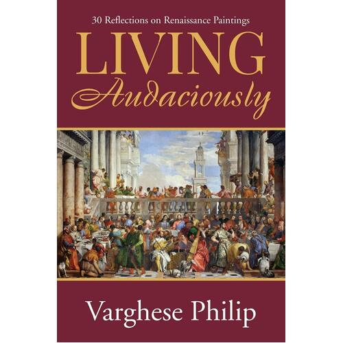 Living Audaciously: 30 Reflections on Renaissance Paintings - Art Book