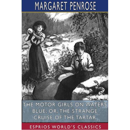 The Motor Girls on Waters Blue; or, The Strange Cruise of the Tartar (Esprios Classics) - Margaret Penrose