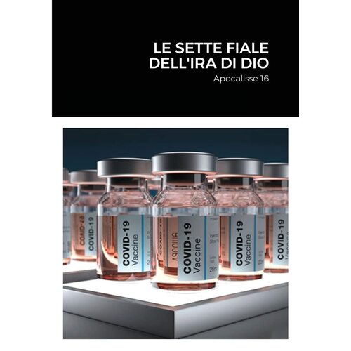 Le sette fiale dellira di Dio: Apocalisse 16 - Michele Baruzzo