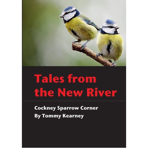 Cockney Sparrow Corner (Illustrated): Tales of the New River - Tommy Kearney