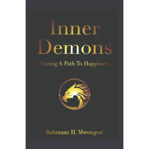 Inner Demons: Blazing A Path To Happiness - Rahmaan H Mwongozi