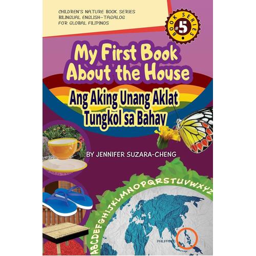 My First Book About the House/Ang Aking Unang Aklat Tungkol sa Bahay - Jennifer Suzara-Cheng