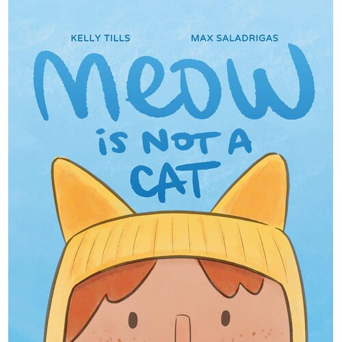 Meow Is Not a Cat - Kelly Tills