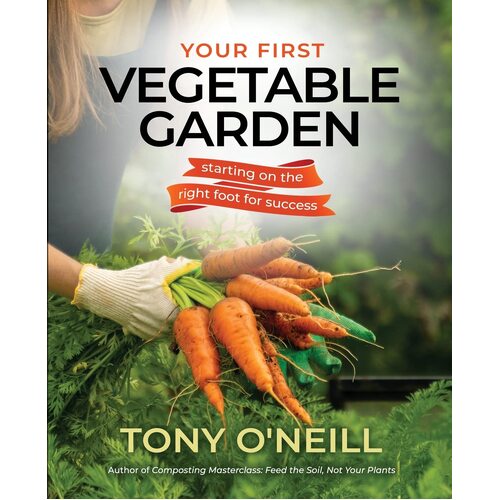 Your First Vegetable Garden - Tony ONeill
