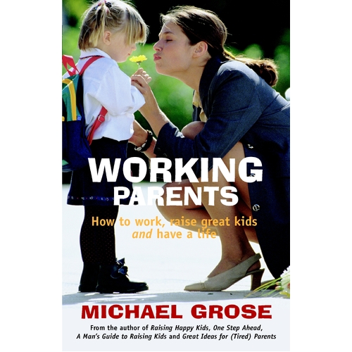 Working Parents: Revised Edition -Michael Grose Book