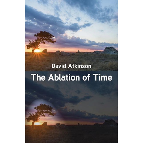The Ablation of Time -David Atkinson Poetry Book