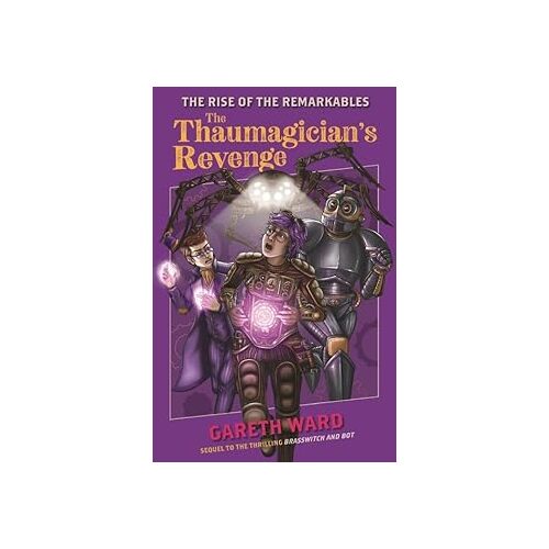 The Rise of the Remarkables: The Thaumagicians Revenge - Gareth Ward