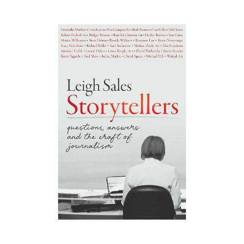 Storytellers: Questions, ­Answers and the Craft of ­Journalism