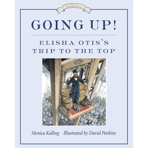 Going Up!: Elisha Otis&#39;s Trip to the Top - Novel Book