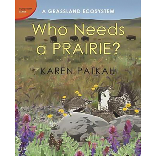 Who Needs a Prairie?: A Grassland Ecosystem Karen Patkau Hardcover Book