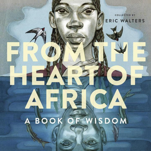 From the Heart of Africa: A Children&#39;s Book of Wisdom -Eric Walters Children&#39;s Book