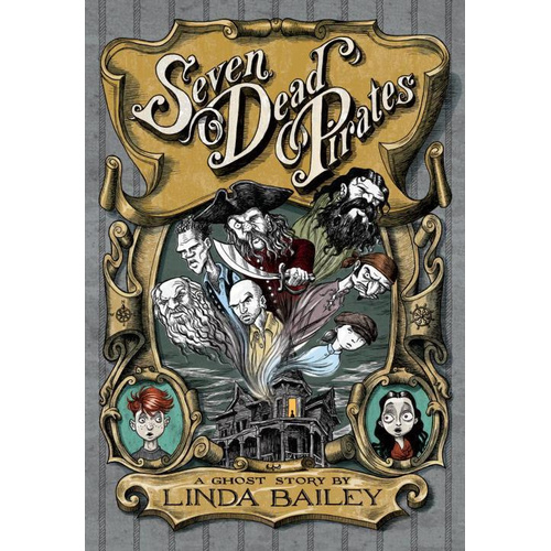 Seven Dead Pirates: A Ghost Story -Linda Bailey Novel Book