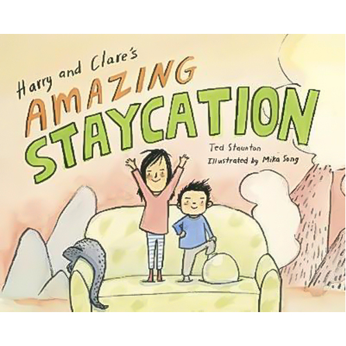 Harry and Clare&#39;s Amazing Staycation Mika Song Ted Staunton Hardcover Book