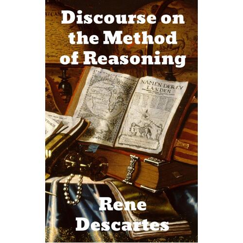 Discourse on the Method of Reasoning - Ren Descartes