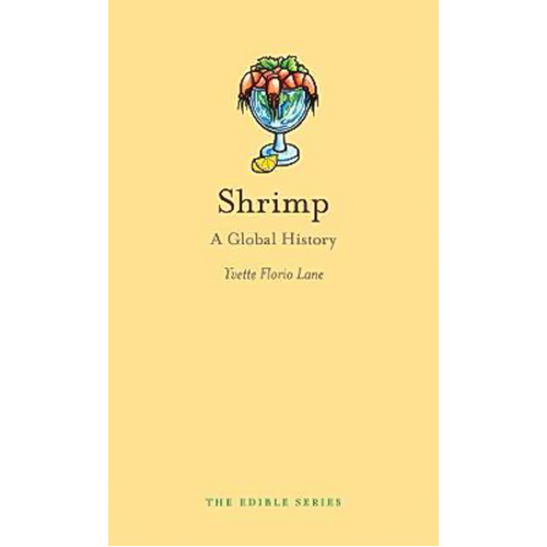 Shrimp: A Global History (Edible) Yvette Florio Lane Hardcover Book